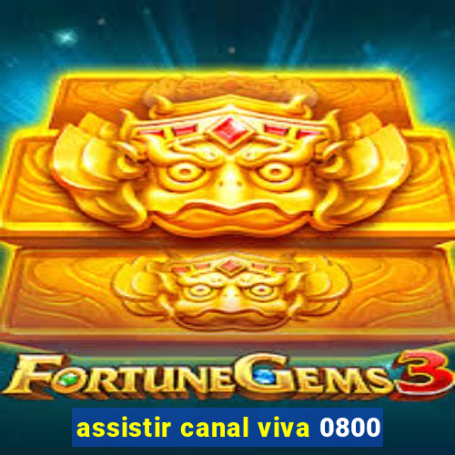 assistir canal viva 0800